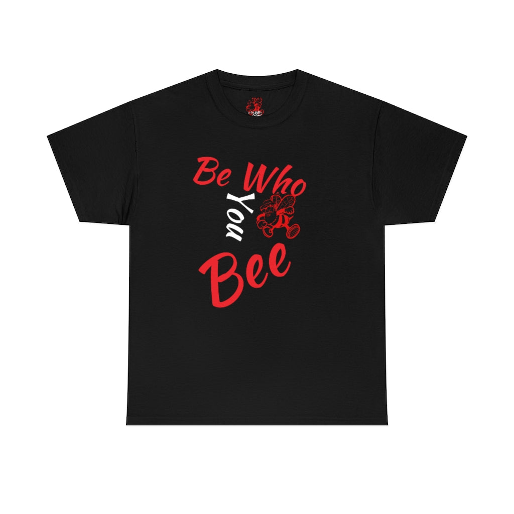 Be Who You Bee Heavy Cotton Tee