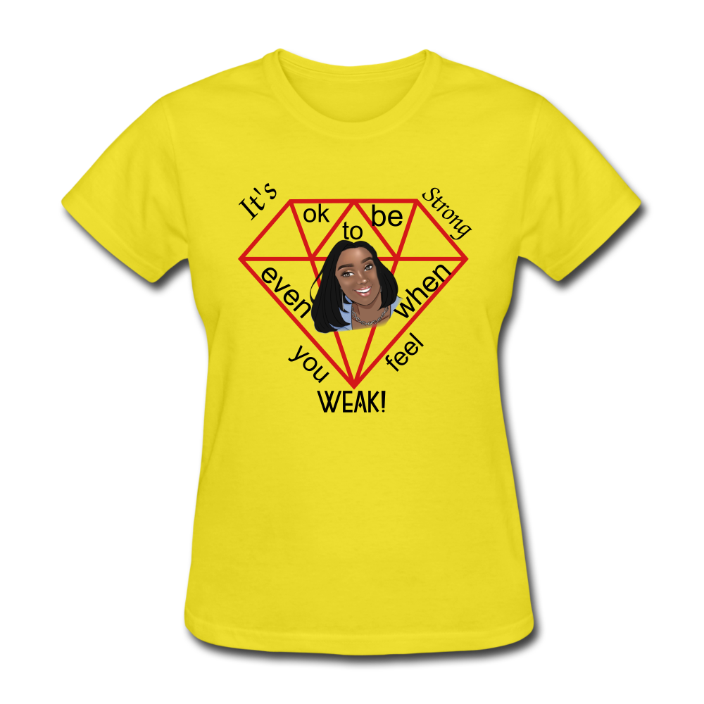Its ok to be Strong Women's T-Shirt by B.M.J Accessories&Fashions - yellow